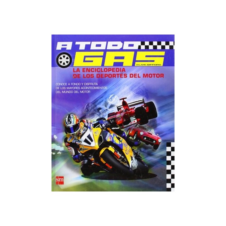 A Todo Gas. La Enciclopedia De Los Deportes De Motor